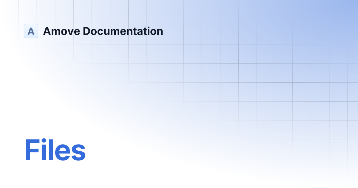 Files | Amove Documentation