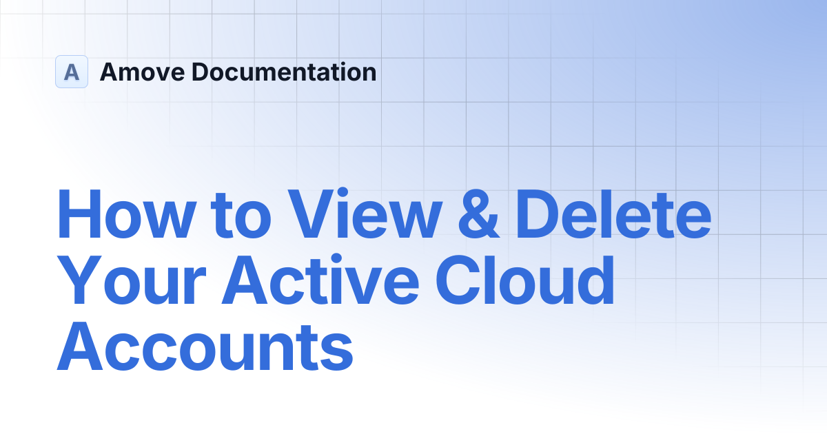 How to View & Delete Your Active Cloud Accounts | Amove Documentation
