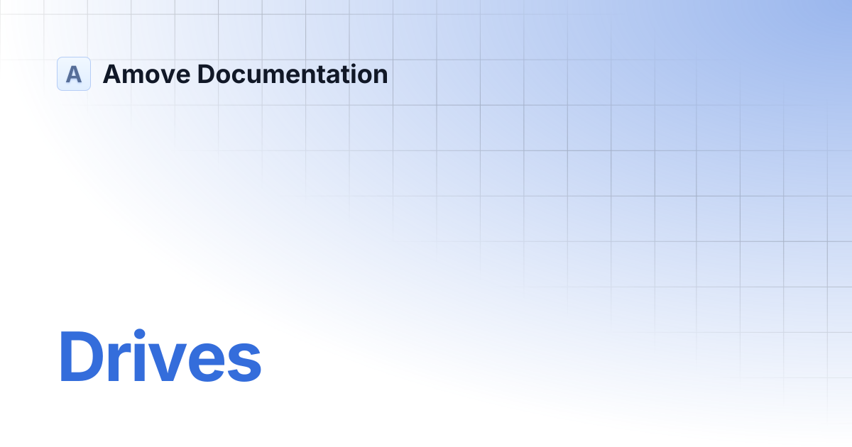 Drives | Amove Documentation